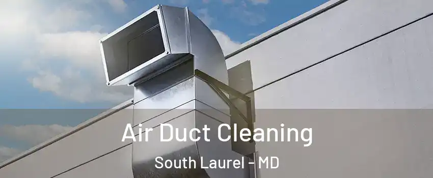  Air Duct Cleaning South Laurel - MD