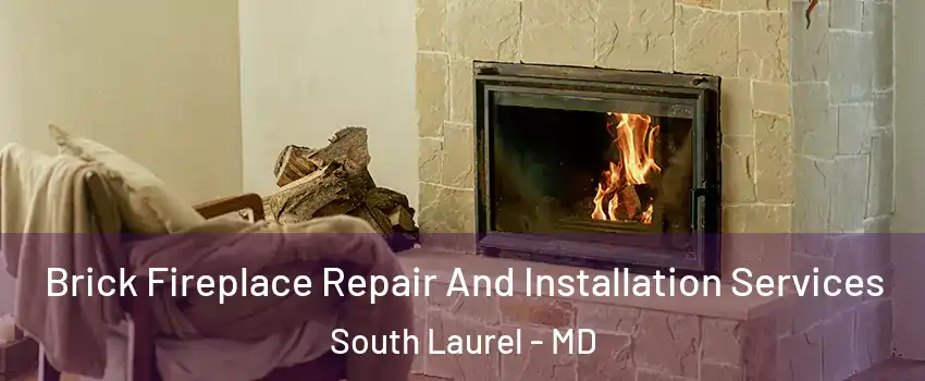  Brick Fireplace Repair And Installation Services South Laurel - MD