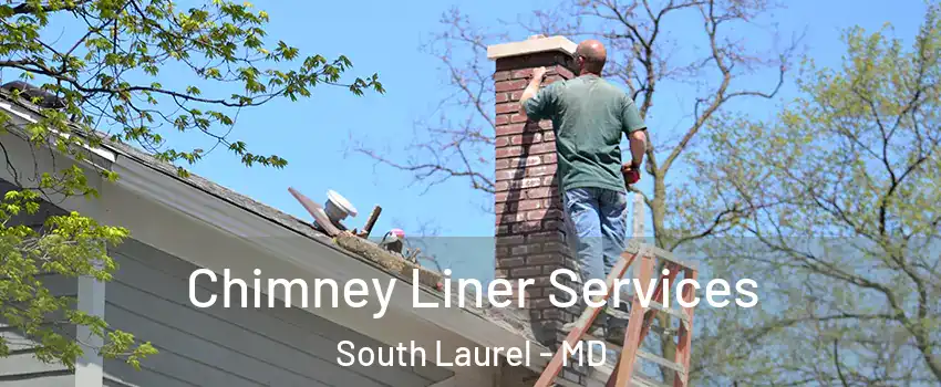  Chimney Liner Services South Laurel - MD