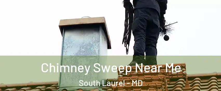  Chimney Sweep Near Me South Laurel - MD