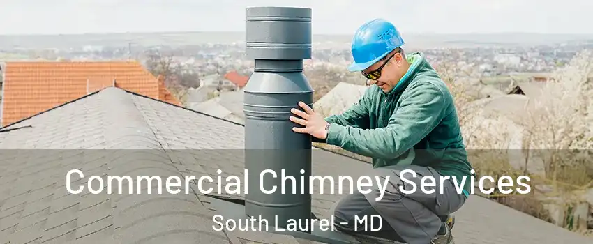  Commercial Chimney Services South Laurel - MD