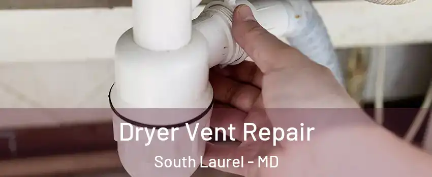  Dryer Vent Repair South Laurel - MD
