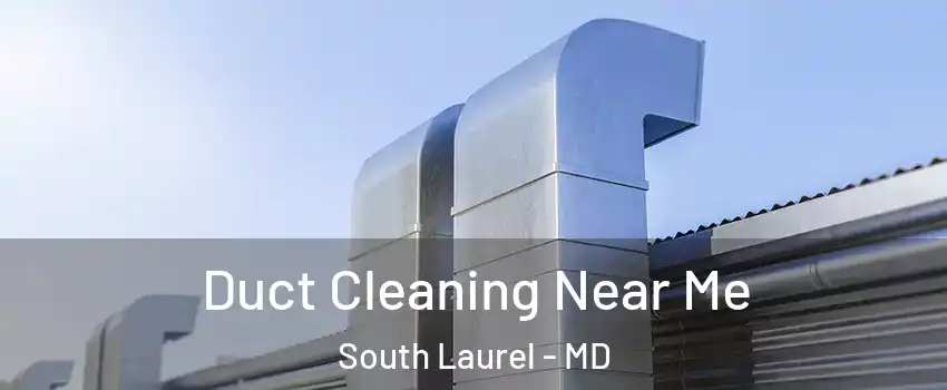  Duct Cleaning Near Me South Laurel - MD