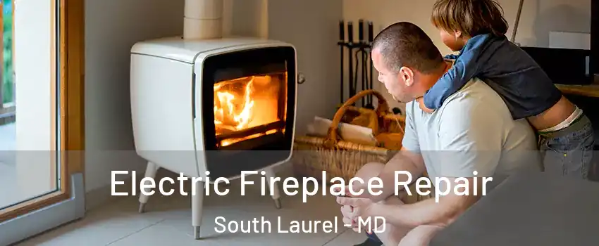  Electric Fireplace Repair South Laurel - MD