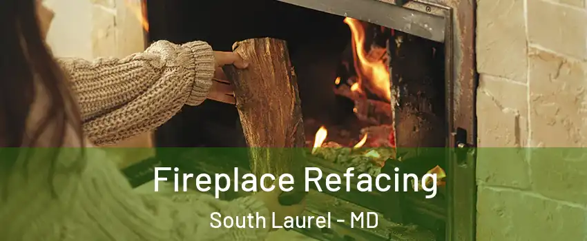  Fireplace Refacing South Laurel - MD