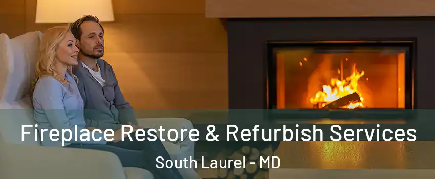 Fireplace Restore & Refurbish Services South Laurel - MD