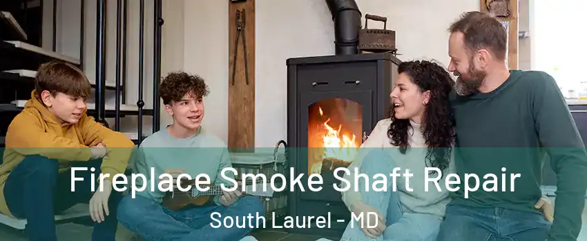  Fireplace Smoke Shaft Repair South Laurel - MD