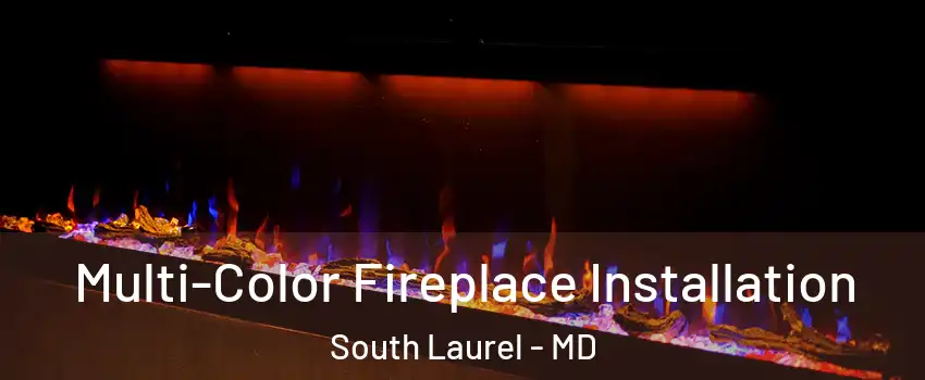  Multi-Color Fireplace Installation South Laurel - MD