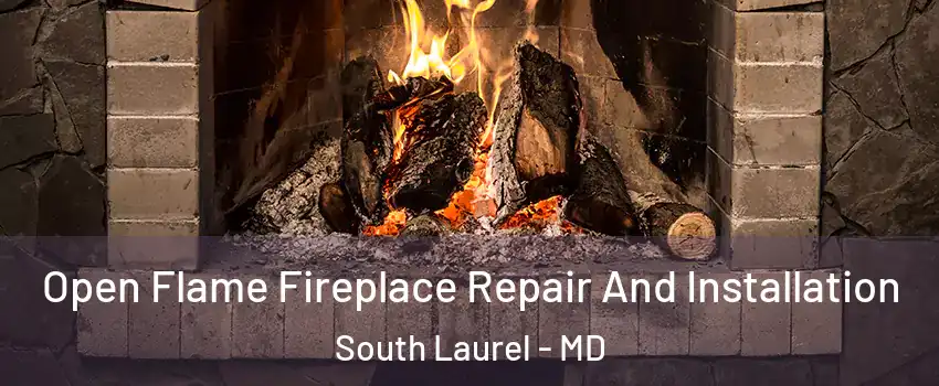  Open Flame Fireplace Repair And Installation South Laurel - MD