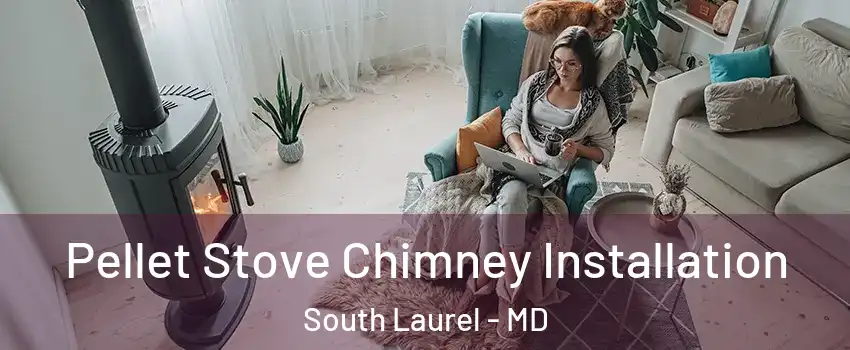 Pellet Stove Chimney Installation South Laurel - MD