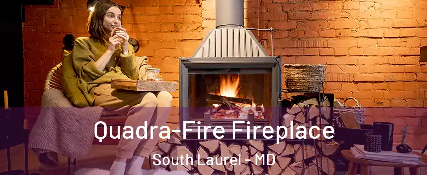  Quadra-Fire Fireplace South Laurel - MD