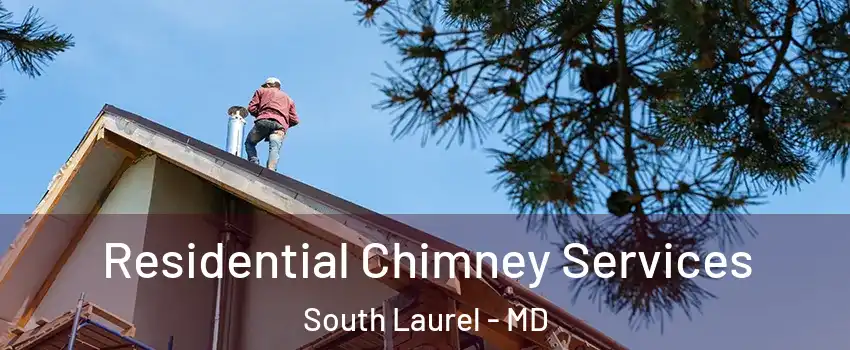  Residential Chimney Services South Laurel - MD