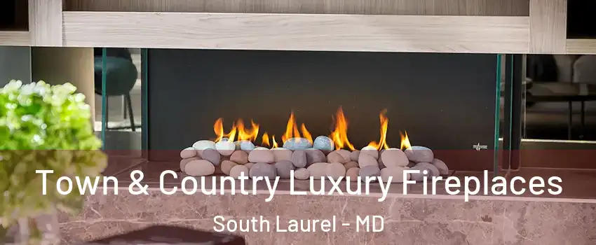  Town & Country Luxury Fireplaces South Laurel - MD