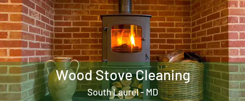  Wood Stove Cleaning South Laurel - MD