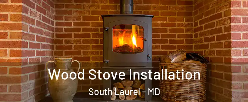  Wood Stove Installation South Laurel - MD